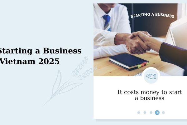 Discover the cost of starting a business in Vietnam in 2025. Learn about registration fees, capital requirements, office rent, staffing expenses, and more for a successful startup.