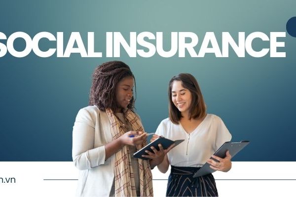 Social Insurance in Vietnam – Learn mandatory contributions, employer obligations, benefits, and compliance rules in 2025. A full guide for businesses & investors.