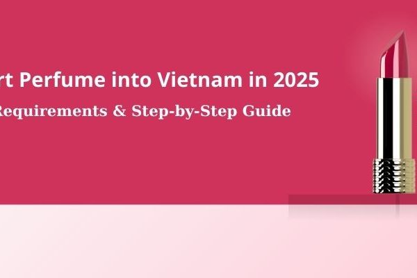 Import Lipsticks into Vietnam in 2025 easily with our step-by-step guide covering licensing, HS codes, cosmetic product notification, taxes, and labeling rules for compliance.