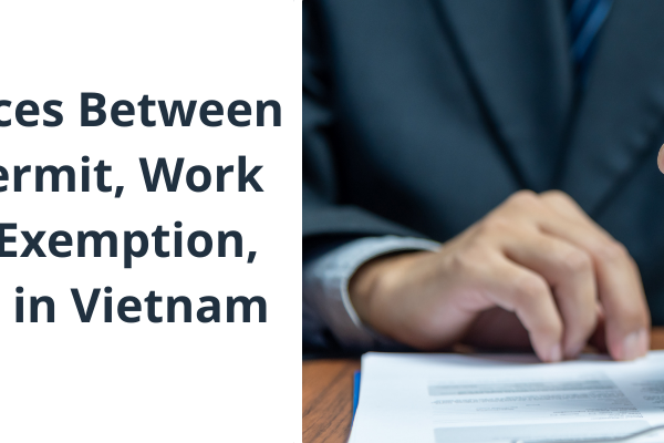 Explore the key differences between Work Permit, Work Permit Exemption, and TRC in Vietnam. Understand rules, requirements, and compliance tips