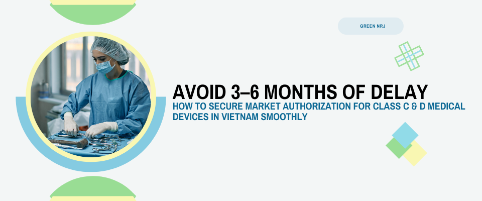 Avoid costly delays in Class C and D medical device registration in Vietnam. Get expert help—start today!