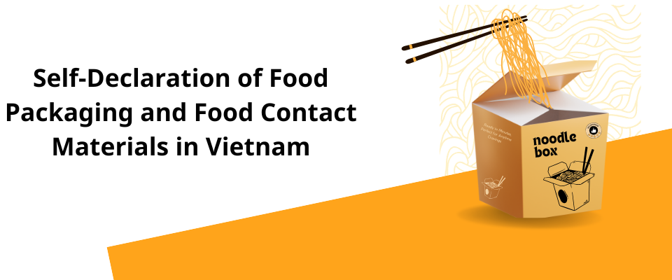 Learn how to complete the Self-Declaration of Food Packaging in Vietnam. Step-by-step process, required documents & compliance tips.