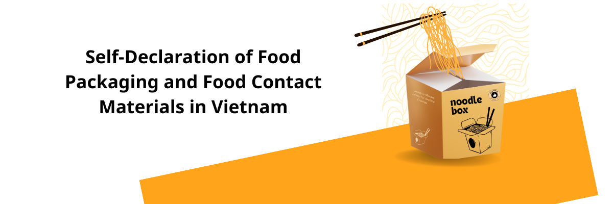 Learn how to complete the Self-Declaration of Food Packaging in Vietnam. Step-by-step process, required documents & compliance tips.