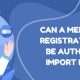 Learn if a Medical Device Registration number be authorized for import in Vietnam 2025. MOH rules, authorization letters, and compliance explained.
